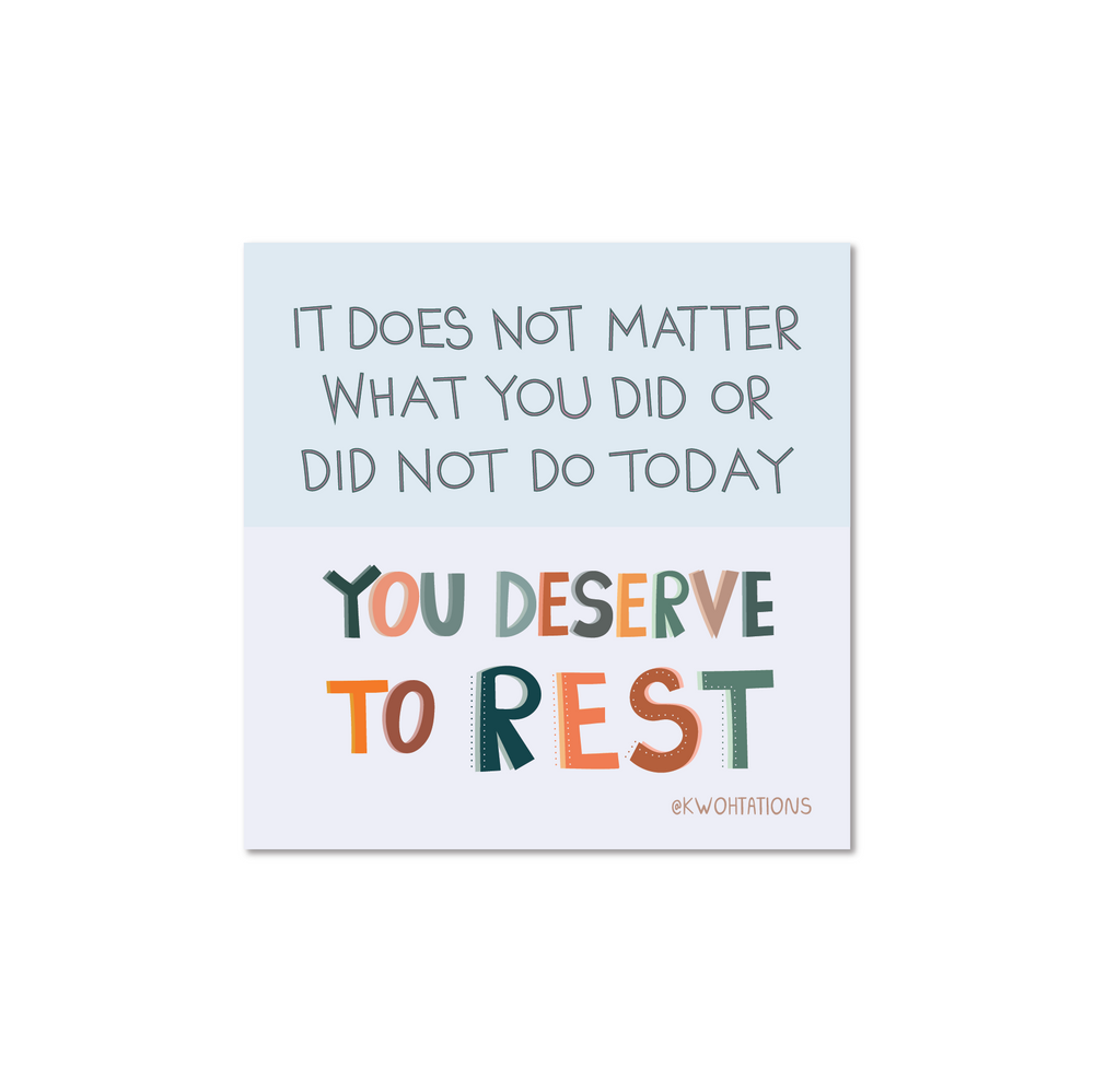 You Deserve To Rest Sticker-Kwohtations Cards-Crying Out Loud