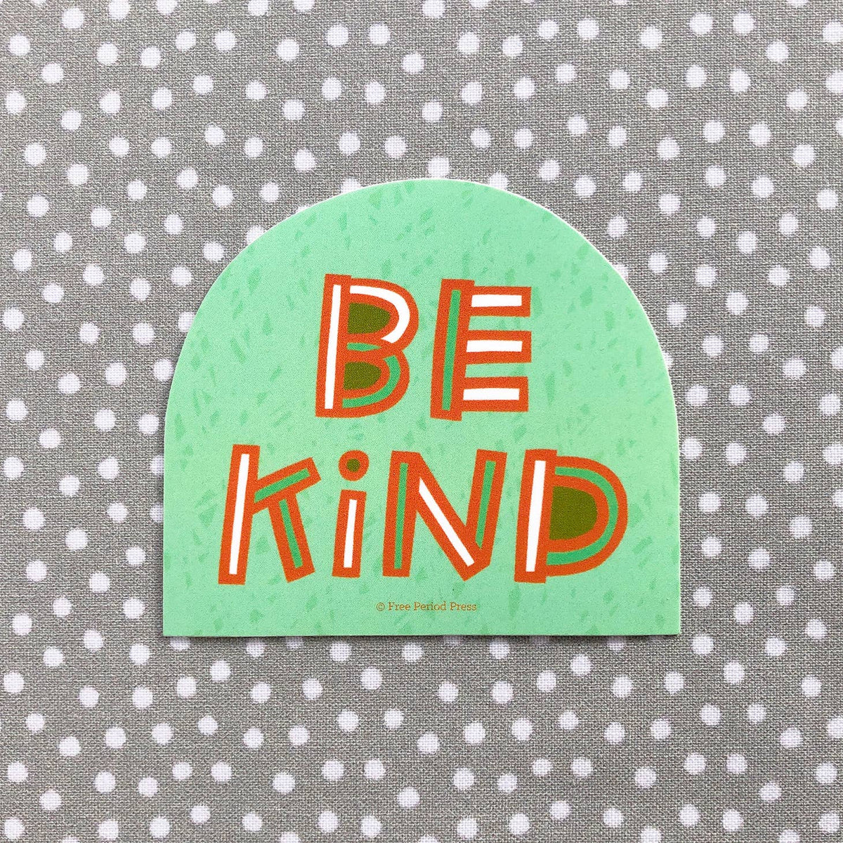 'Be Kind' Sticker-Free Period Press-Crying Out Loud