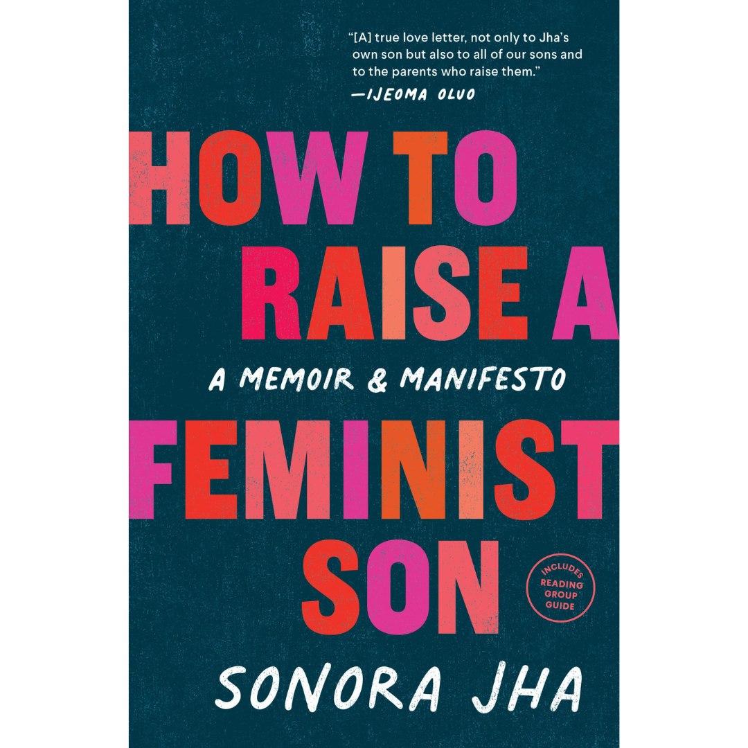 How to Raise a Feminist Son-Sonora Jha-Crying Out Loud