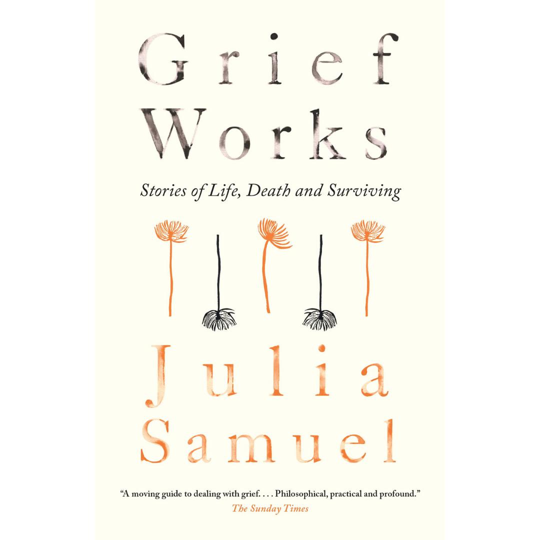 Grief Works-Julia Samuel-Paperback / softback Trade paperback (US)-Crying Out Loud
